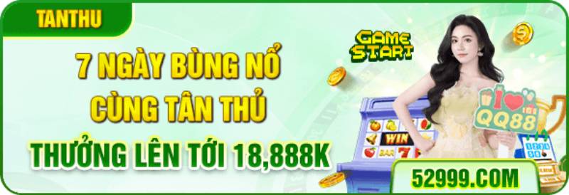 Bùng nổ với gói thưởng 18,888K trong 7 ngày