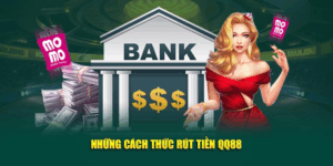 Hướng Dẫn Chi Tiết 2 Cách Rút Tiền QQ88 Trong 5 Phút